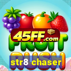 str8 chaser